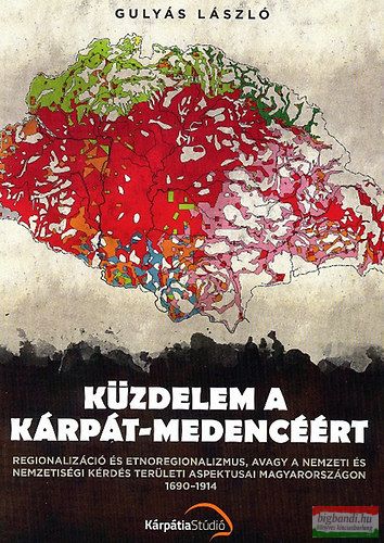 Gulyás László  - Küzdelem a Kárpát-medencéért