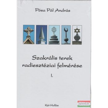   Pósa Pál András - Szakrális terek radiesztéziai felmérése I-II.