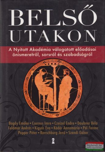 Belső utakon - A Nyitott Akadémia válogatott előadásai önismeretről, sorsról és szabadságról 