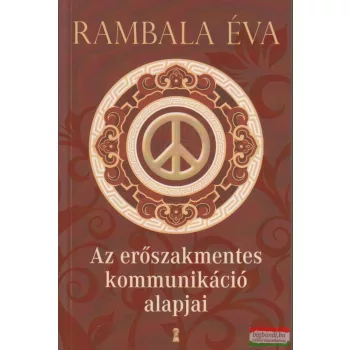 Rambala Éva - Az erőszakmentes kommunikáció alapjai