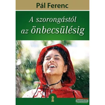 Pál Ferenc - A szorongástól az önbecsülésig 