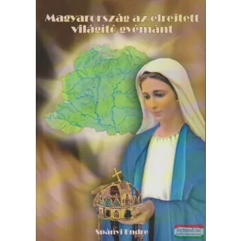   Spányi Endre - Magyarország az elrejtett világító gyémánt