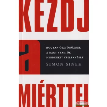 Simon Sinek - Kezdj a miérttel 