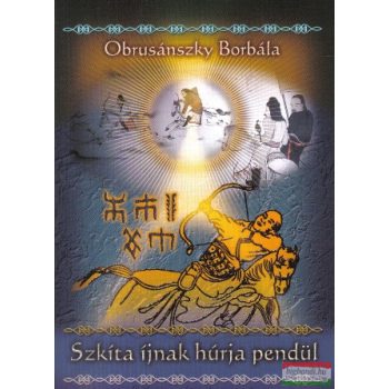 Obrusánszky Borbála - Szkíta íjnak húrja pendül