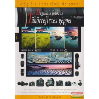   Digitális fotózás tükörreflexes géppel - A digitális fotózás műhelytitkai