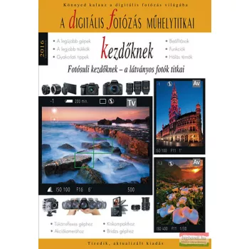   Digitális fotózás műhelytitkai kezdőknek 2016 - Fotósuli kezdőknek
