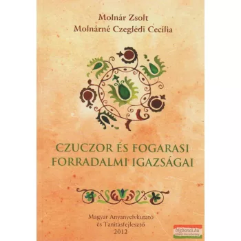   Molnár Zsolt, Molnárné Czeglédi Cecília - Czuczor és Fogarasi forradalmi igazságai