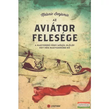 Melanie Benjamin - Az aviátor felesége