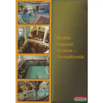   Id. Ősz Árpád - Meddő olajipari fúrások - Termálfürdők