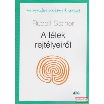 Rudolf Steiner - A lélek rejtélyeiről