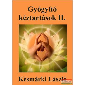 Késmárki László - Gyógyító kéztartások II. 