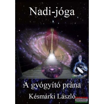 Késmárki László - Nadi-jóga - A gyógyító prána 