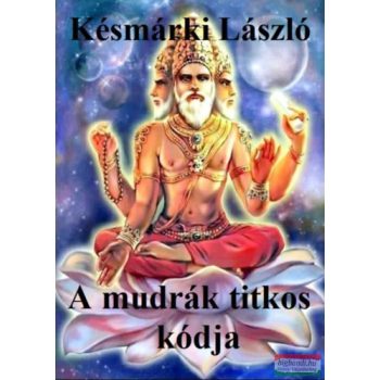 Késmárki László - A mudrák titkos kódja 