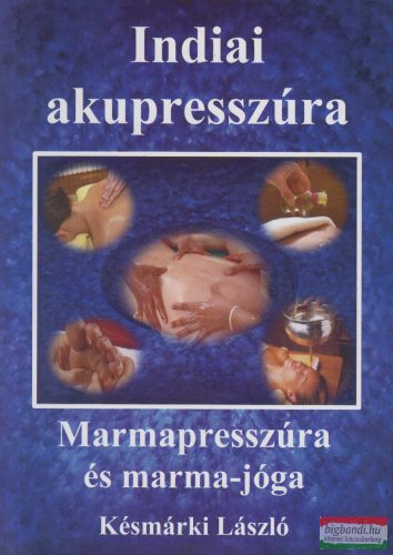 Késmárki László - Indiai akupresszúra - Marmapresszúra és marma-jóga 