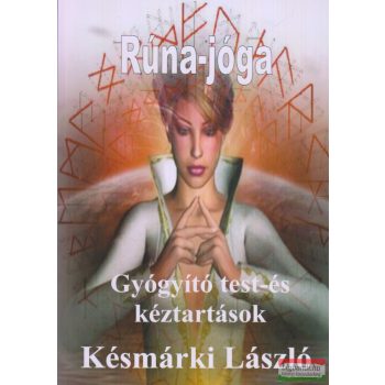   Késmárki László - Rúna-jóga - Gyógyító test- és kéztartások