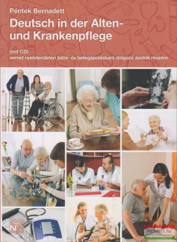 Deutsch in der Alten- und Krankenpflege mit CD - Német nyelvterületen (idős- és betegápolásban) dolgozó ápolók részére