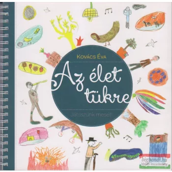 Kovács Éva - Az élet tükre - Játsszunk mesét!