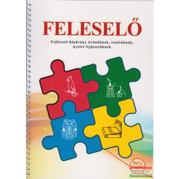   Feleselő - Fejlesztő kiadvány óvónőknek, tanítóknak, nyelvi fejlesztőknek