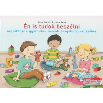   Én is tudok beszélni - Képeskönyv kisgyermekek beszéd- és nyelvi fejlesztéséhez