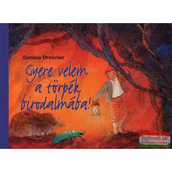 Daniela Drescher - Gyere velem a törpék birodalmába!