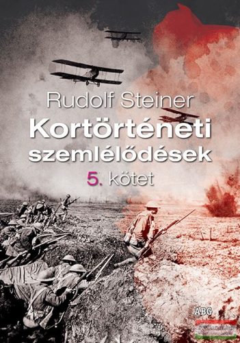 Rudolf Steiner - Kortörténeti szemlélődések 5. kötet 