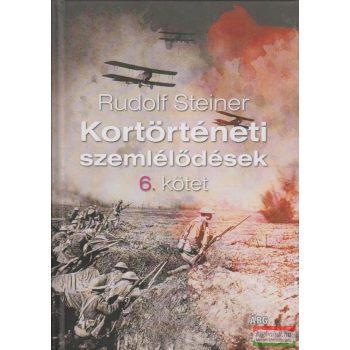   Rudolf Steiner - Kortörténeti szemlélődések 6. kötet Az okkult impulzusok valóságossága 2. rész