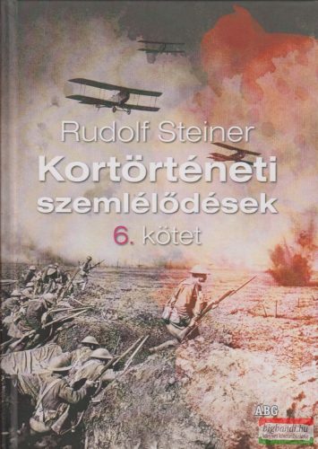 Rudolf Steiner - Kortörténeti szemlélődések 6. kötet Az okkult impulzusok valóságossága 2. rész