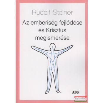   Rudolf Steiner - Az emberiség fejlődése és Krisztus megismerése