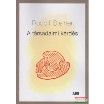Rudolf Steiner - A társadalmi kérdés 