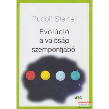 Rudolf Steiner - Evolúció a valóság szempontjából