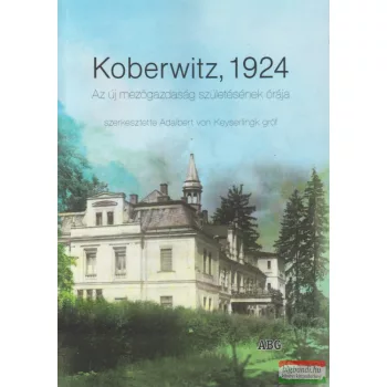   Adalbert von Keyserlingk gróf - Koberwitz, 1924 - Az új mezőgazdaság születésének órája