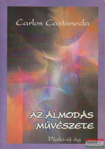 Carlos Castaneda - Az álmodás művészete