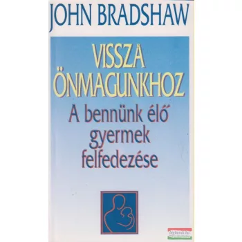 John Bradshaw - Vissza önmagunkhoz