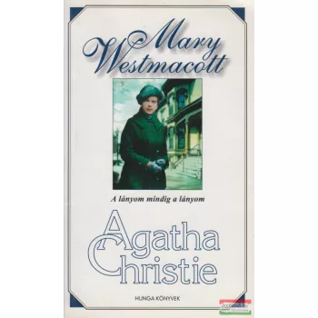   Mary Westmacott (Agatha Christie) - A lányom mindig a lányom