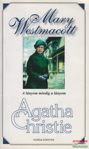Mary Westmacott (Agatha Christie) - A lányom mindig a lányom