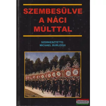 Michael Burleigh szerk. - Szembesülve ​a náci múlttal