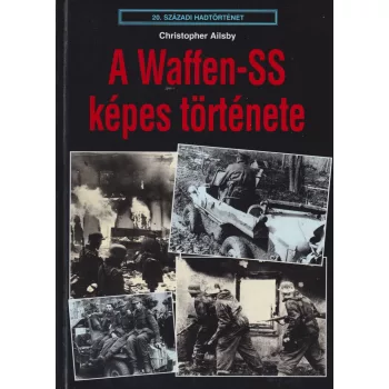 Christopher Ailsby - A Waffen-SS képes története