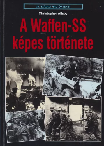Christopher Ailsby - A Waffen-SS képes története