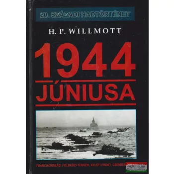 H. P. Willmott - 1944 júniusa