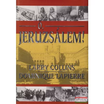 Larry Collins, Dominique Lapierre - Ó, Jeruzsálem!