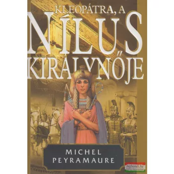 Michel Peyramaure - Kleopátra, ​a Nílus királynője