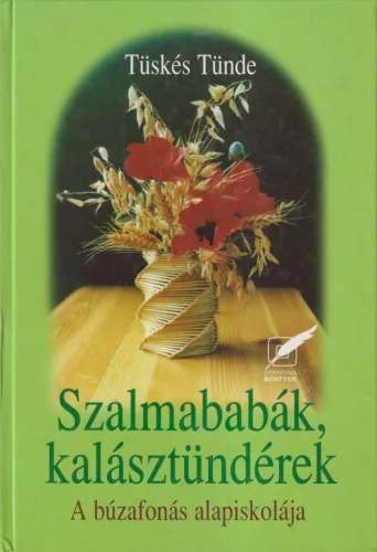 Tüskés Tünde - Szalmababák, kalásztündérek