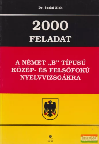 2000 feladat a német “B” típusú közép- és felsőfokú nyelvvizsgákra