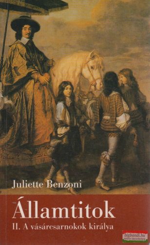 Juliette Benzoni - Államtitok II. - A vásárcsarnokok királya