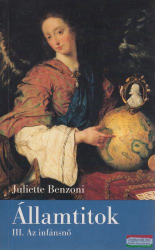 Juliette Benzoni - Államtitok III. - Az infánsnő