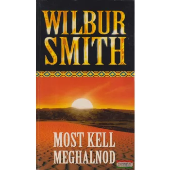 Wilbur Smith - Most kell meghalnod