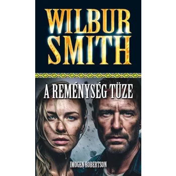 Wilbur Smith, Imogen Robertson - A reménység tüze