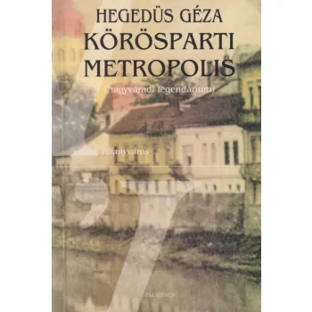 Hegedüs Géza - Körösparti metropolis