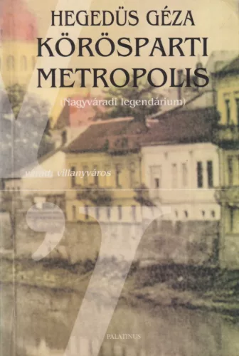 Hegedüs Géza - Körösparti metropolis