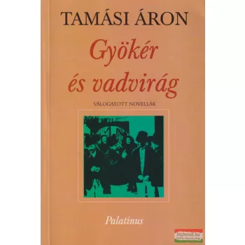 Tamási Áron - Gyökér és vadvirág